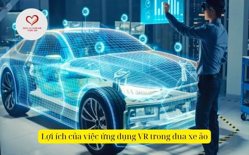 Lợi ích của việc ứng dụng VR trong đua xe ảo