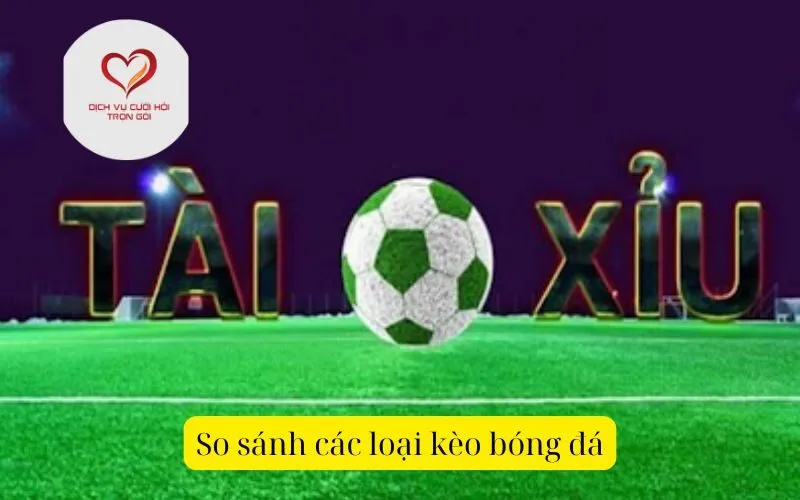 So sánh các loại kèo bóng đá