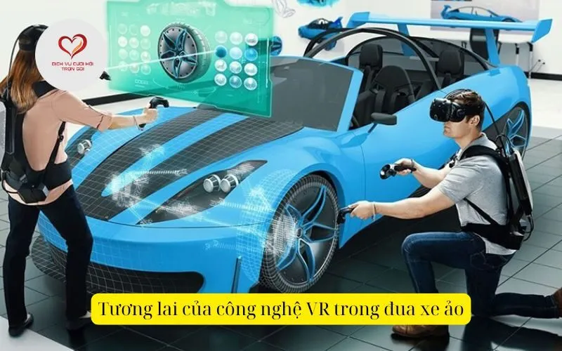 Tương lai của công nghệ VR trong đua xe ảo