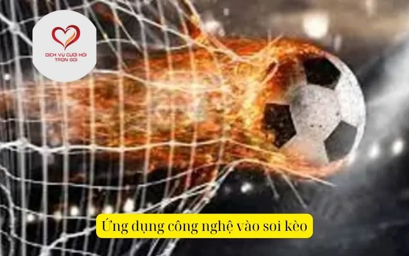 Ứng dụng công nghệ vào soi kèo