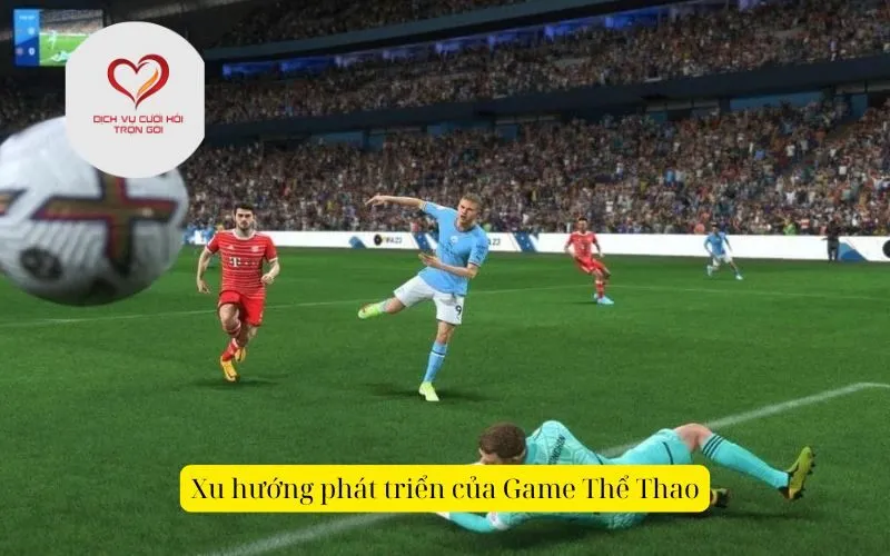 Xu hướng phát triển của Game Thể Thao