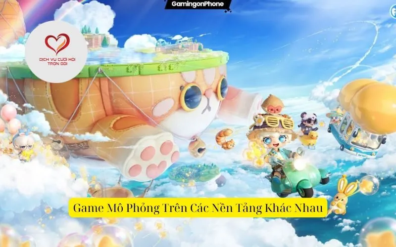 Game Mô Phỏng Trên Các Nền Tảng Khác Nhau