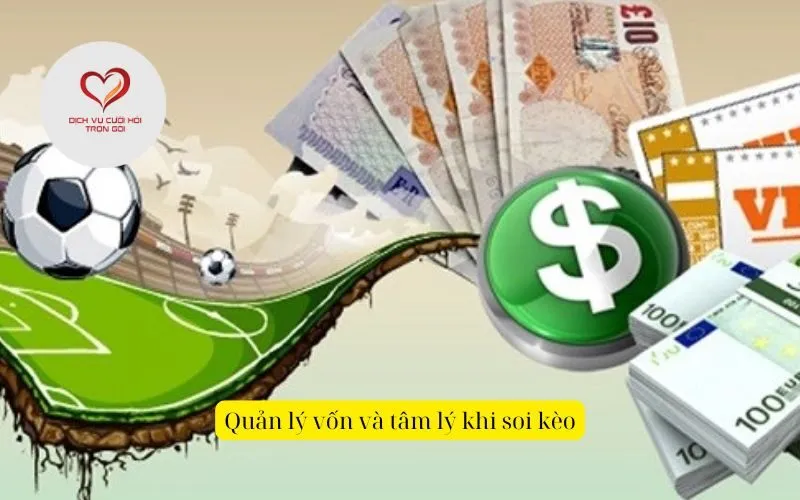 Quản lý vốn và tâm lý khi soi kèo
