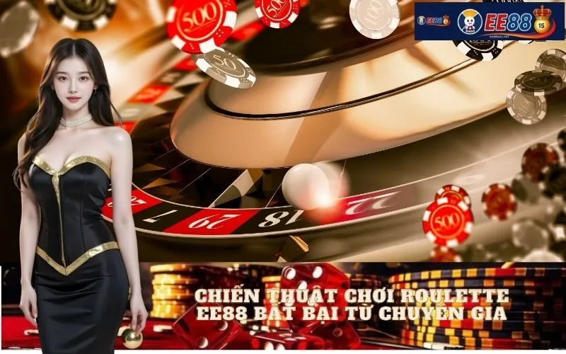 Chiến Thuật Chơi Roulette EE88 Bất Bại Từ Chuyên Gia