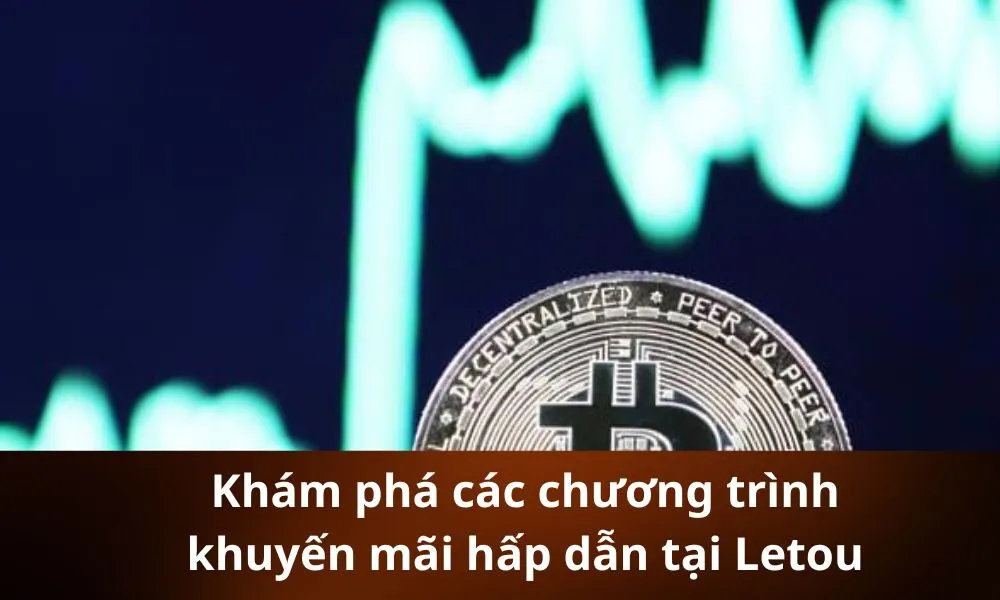 Khám phá các chương trình khuyến mãi hấp dẫn tại Letou