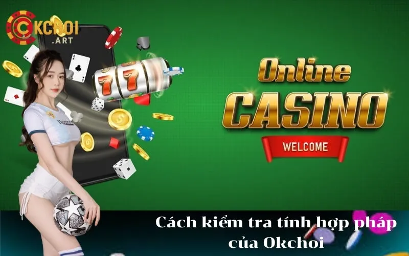 Cách kiểm tra tính hợp pháp của Okchoi