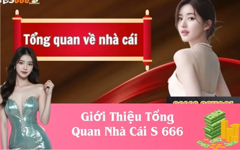 Giới Thiệu Tổng Quan Nhà Cái S 666