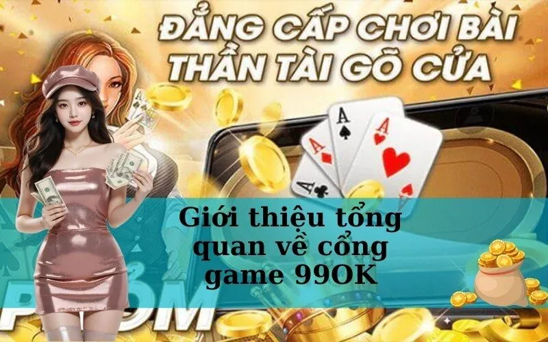 Giới thiệu tổng quan về cổng game 99OK