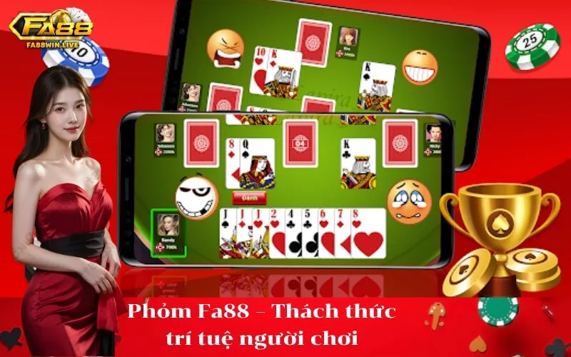 Phỏm Fa88 – Thách thức trí tuệ người chơi