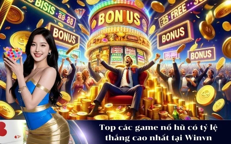 Top các game nổ hũ có tỷ lệ thắng cao nhất tại Winvn