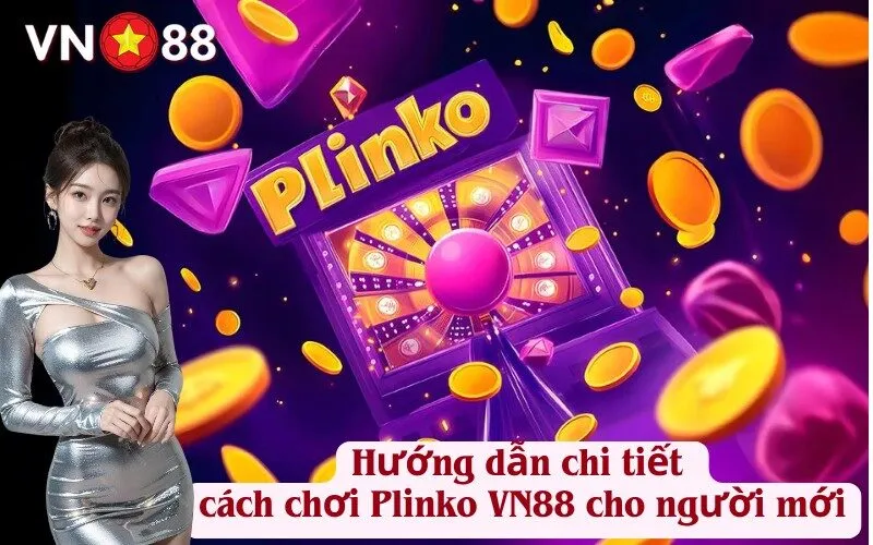 Plinko VN88 – Trò chơi hot, dễ thắng lớn