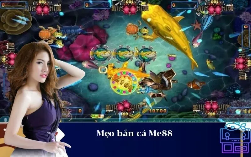 Mẹo bắn cá Me88