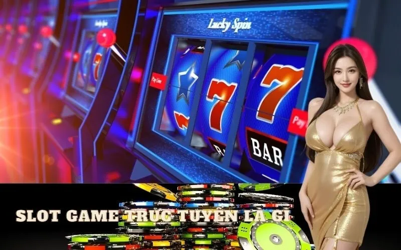 Slot game trực tuyến là gì?