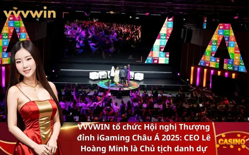 VVVWIN tổ chức Hội nghị Thượng đỉnh iGaming Châu Á 2025 CEO Lê Hoàng Minh là Chủ tịch danh dự