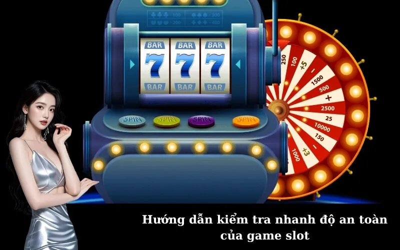 Hướng dẫn kiểm tra nhanh độ an toàn của game slot