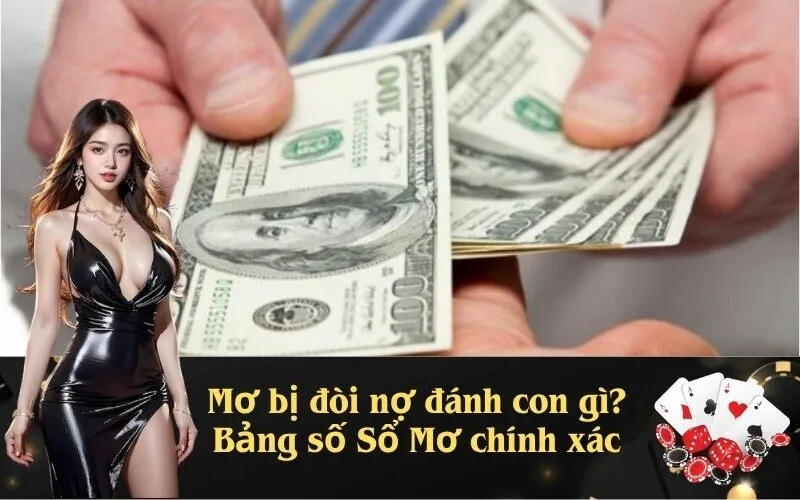 Mơ bị đòi nợ đánh con gì? Bảng số Sổ Mơ chính xác