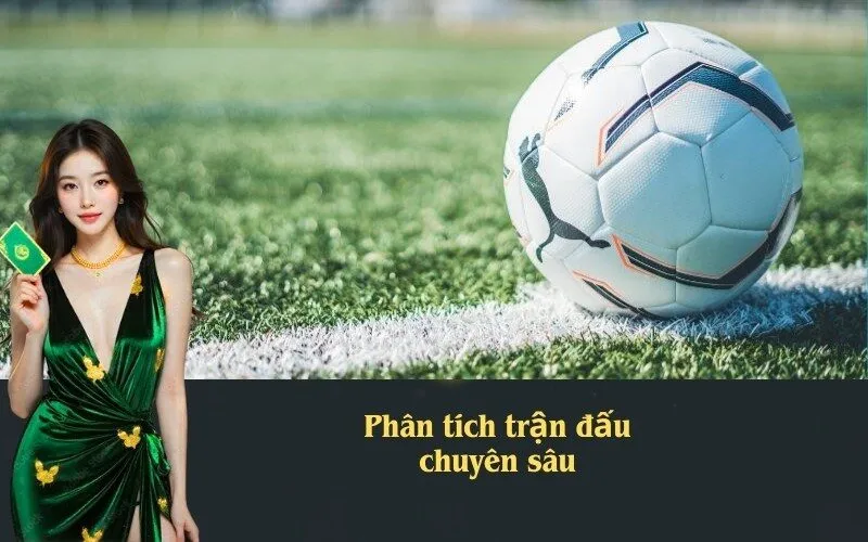 Phân tích trận đấu chuyên sâu