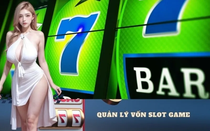 Phương pháp quản lý vốn slot game thông minh