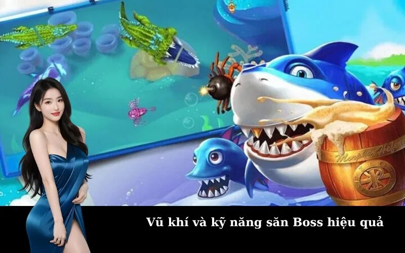 Vũ khí và kỹ năng săn Boss hiệu quả
