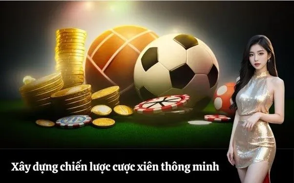 Xây dựng chiến lược cược xiên thông minh