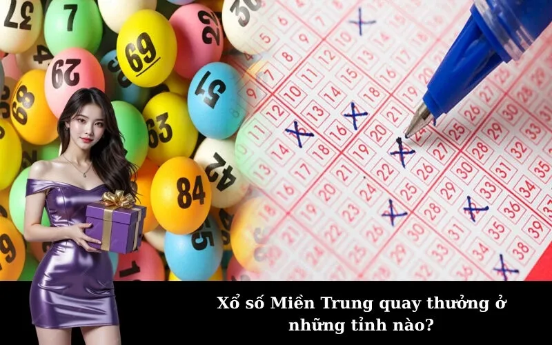 Xổ số Miền Trung quay thưởng ở những tỉnh nào?