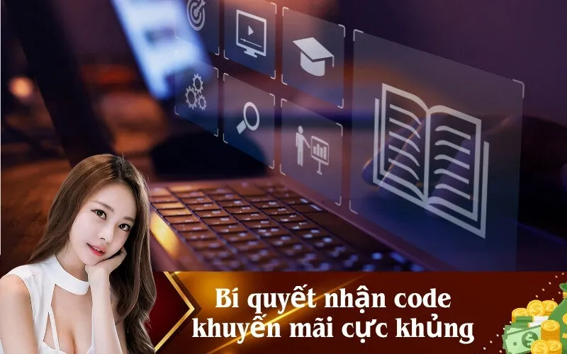 Bí quyết nhận code khuyến mãi cực khủng