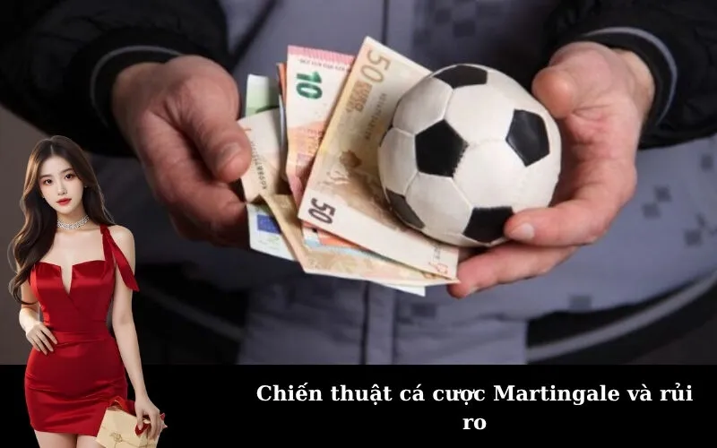 Chiến thuật cá cược Martingale và rủi ro