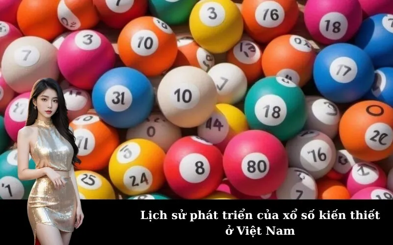 Lịch sử phát triển của xổ số kiến thiết ở Việt Nam